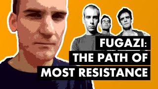 Fugazi: The Path of Most Resistance