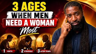 The Harsh Reality: 3 Ages When Men Need a Woman Most (Love Psychology Explained)