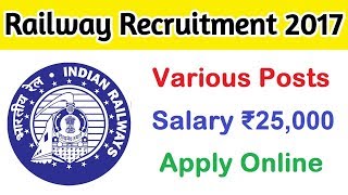 Indian Railway Recruitment 2017 | Various Posts | Apply Now