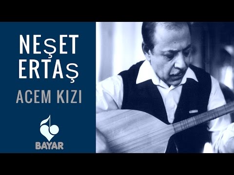 Neşet Ertaş - Acem Kızı