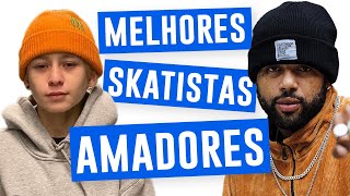 10 SKATISTAS AMADORES QUE DEVERIAM SER PROFISSIONAIS 🇧🇷