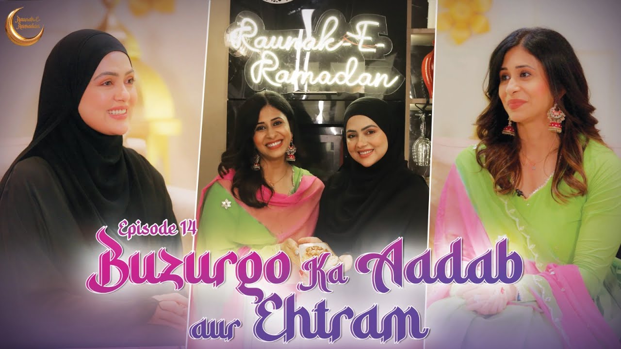 Buzurgo Ka Aadab Aur Ehtram | Kishwer Merchant & Sana Khan | Raunak-e-Ramadan Ep-15