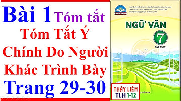 Ngữ Văn 7 Bài 1 | Tóm Tắt Ý Chính Do Người Khác Trình Bày | Trang 29 - 30 Chân Trời Sáng Tạo Tóm Tắt