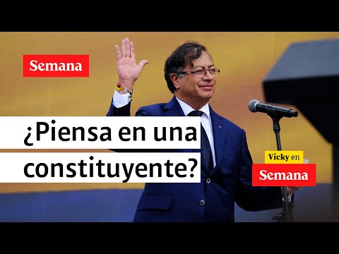 ¿Piensa el presidente Petro en una constituyente? | Vicky en Semana