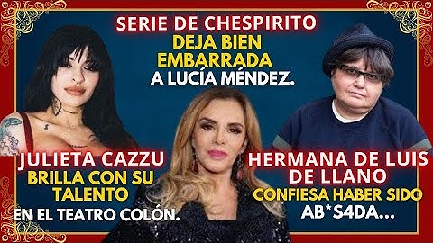 HERMANA DE LUIS DE LLANO DENUNCIA HABER SIDO ABUS4D4! LUCIA MENDEZ EMBARRADA! JULIETA CAZZU BRILLO!