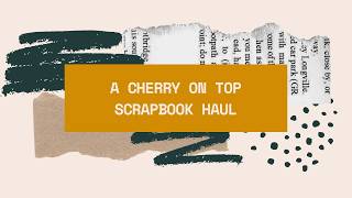 A Cherry On Top Scrapbook Haul//BRAND NEW Bella Blvd Adventure Awaits//Carta Bella Silly Goose