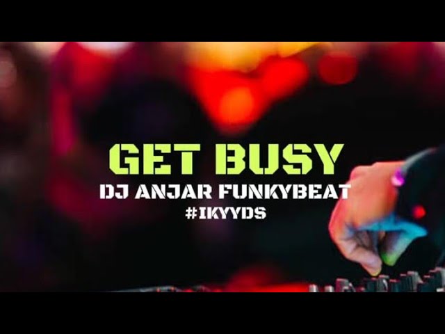 GET BUSY - SEAN PAUL [ DJ ANJAR FUNKYBEAT ] class=