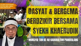 BERGEMA... 🔴 BERDZIKIR Bersama Syekh Khaerudin Mursyid TQN Kadubaleor Pandeglang