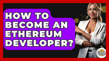 How to Become an Ethereum Developer? - CryptoBasics360.com
