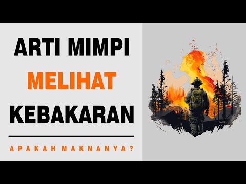 Arti Mimpi Melihat Kebakaran