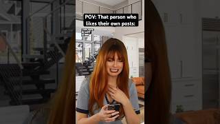 Pov: That Person Who “Likes” Their Own Posts On Social Media… #Relatable #Millennial #Pov