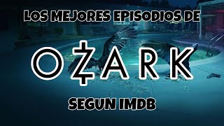 Los Mejores Capitulos de Ozark Segun IMDb (2025)
