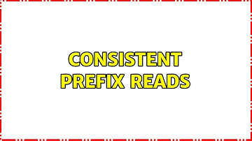 Consistent Prefix Reads