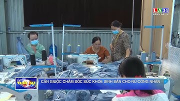 Cần Giuộc chăm sóc sức khỏe sinh sản cho nữ công nhân | LONG AN TV