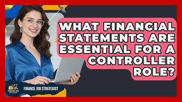 What Financial Statements Are Essential For A Controller Role? - Finance Job Strategist