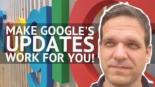 Making Google’s Algorithm Updates Work for You