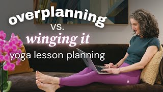 Stop Overplanning Your Yoga Classes | The Planning-Confidence Cycle for Yoga Teachers