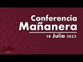 Conferencia Mañanera 18 Julio 2023