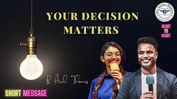 Your Decision Matters | Ps. Arul Thomas | Dr Mahima John Arul | Short message
