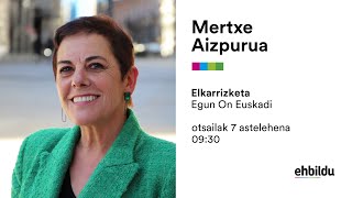 Elkarrizketa | MERTXE AIZPURUA 'Egun On Euskadi' saioan