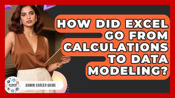 How Did Excel Go From Calculations To Data Modeling? - Admin Career Guide