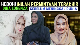 Innalilahi ❗Inilah Permintaan Terakhir DINA LORENZA Sebelum Meninggal Dunia❗😭