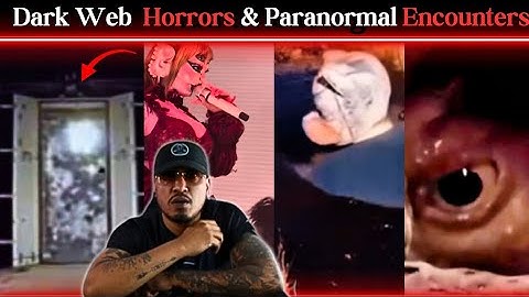 Dark Web Horrors & Terrifying Paranormal Encounters