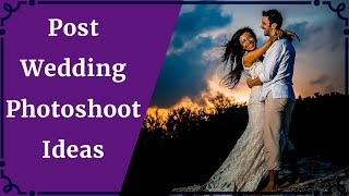 Post Wedding Photoshoot Ideas