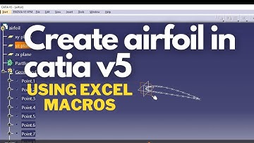 Guide to Airfoil Design: CATIA V5 & Excel Macro Tutorial for Aerospace Engineers and Enthusiasts