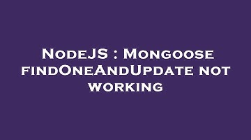 NodeJS : Mongoose findOneAndUpdate not working