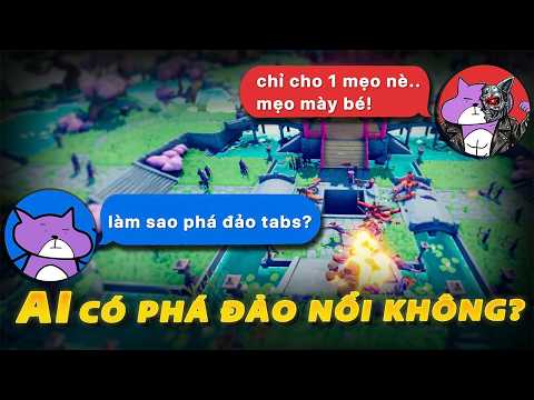 Tôi dùng chatGPT để phá đảo TABS như thế nào? | Totally Accurate Battle Simulator