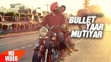 Bullet Yaar Mutiyar (Full Video Song) | Dev Goraya | Latest Punjabi Songs 2017