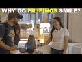 WHY DO FILIPINOS SMILE?