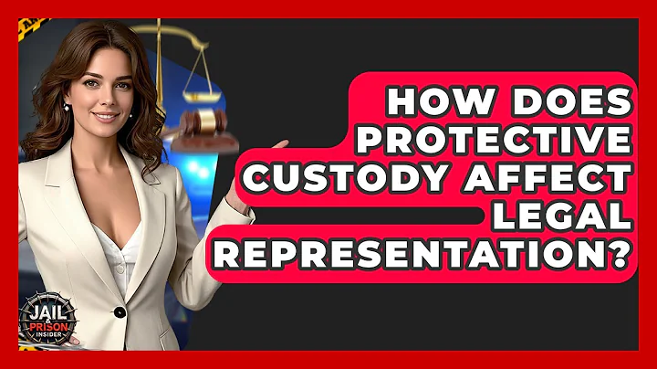 How Does Protective Custody Affect Legal Representation? - Jail & Prison Insider
