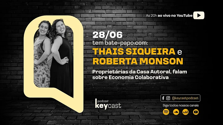KeyCast - Ep# 07 - Thais Siqueira e Roberta Monson...