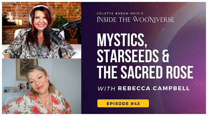 Mystics, Starseeds & the Sacred Rosewith Colette B...