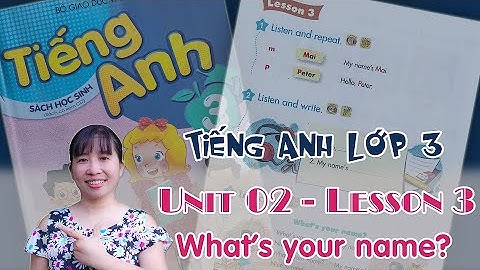 Tiếng Anh lớp 3 - Unit 2- What
