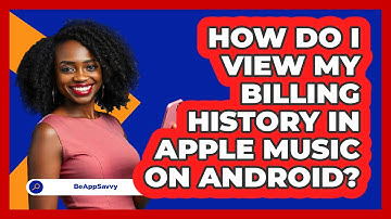 How do I view my billing history in Apple Music on Android? - Be App Savvy
