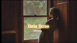 Bela Bose [slowed+reverb] || REJOICE