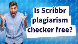 Is Scribbr plagiarism checker free?