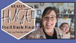 SUPER, MEGA, GIANT, HUGE!!!! | Food Bank Haul for my LARGE Family of 10!!