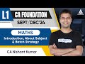 Ca foundation septdec24  maths  intro about subject  batch strategy  l1  ca nishant kumar