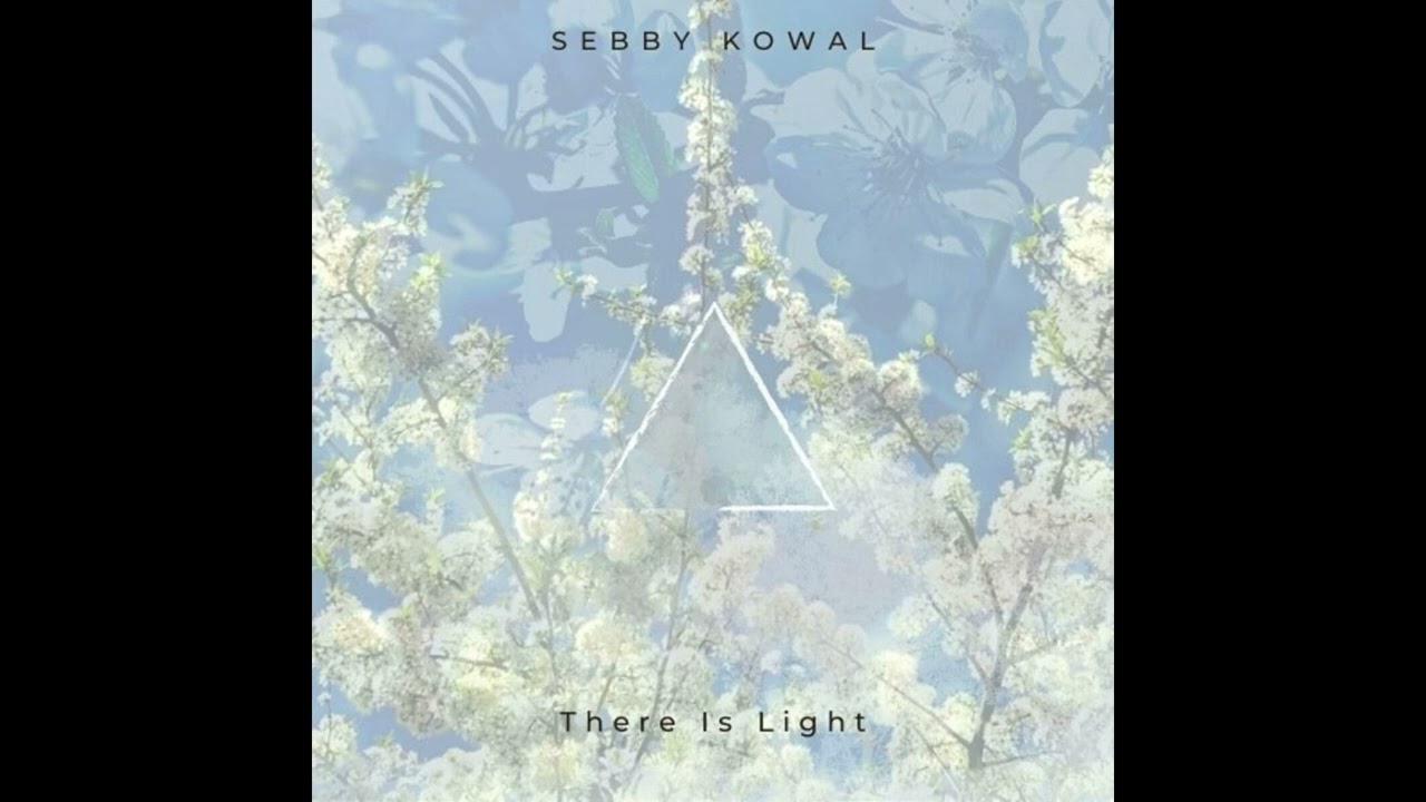 Sebby Kowal - There Is Light (2023)
