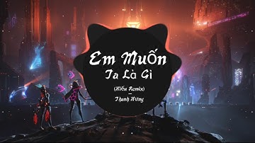 Em Muốn Ta Là Gì (Hiếu Remix) - Thanh Hưng | Nhạc Trẻ Remix 2020 | NVH MUSIC