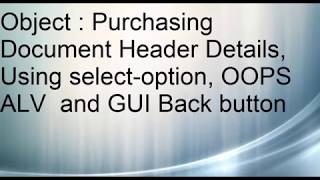 OOABAP ALV Grid Display Purchasing Document Header Using Select-Option and using GUI BACK button