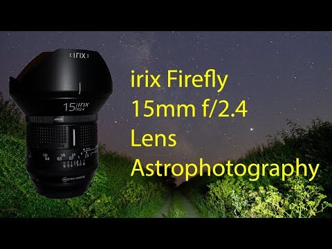 irix Firefly 15mm f/2.4 Lens Astrophotography