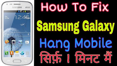 Samsung Mobile Hang solution GT S7582 In Hindi