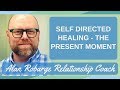 Self Directed Healing - The Present Moment