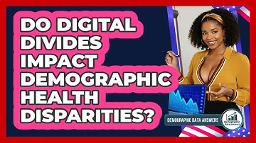 Do Digital Divides Impact Demographic Health Disparities? - Demographic Data Answers