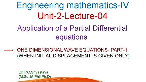 ONE DIMENSIONAL WAVE EQUATION PART 1 | APPLICATION OF LINEAR PARTIAL DIFFERENTIAL EQUATIONS